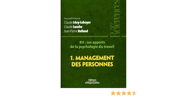 Amazon Fr Rh Les Apports De La Psychologie Du Travail Tome 1 Management Des Personnes Claude Levy Leboyer Claude Louche Jean Pierre Rolland Livres