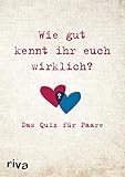 Wie gut kennt ihr euch wirklich?: Das Quiz für Paare by 
