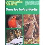 La Vie secrète des bêtes dans les bois et les forêts