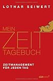 Mein Zeit-Tagebuch: Zeitmanagement für jeden Tag by Lothar Seiwert