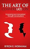 The Art Of Conversation: Increasing your conversions through conversations (English Edition) by 