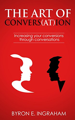 The Art Of Conversation: Increasing your conversions through conversations (English Edition)