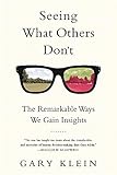 Seeing What Others Don't: The Remarkable Ways We Gain Insights (English Edition) by
