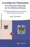 Image de La pratique de l'illumination et la science de l'immortalité par les méditations Merkaba : Techniques égyptiennes, esséniennes, hébraïques et mo