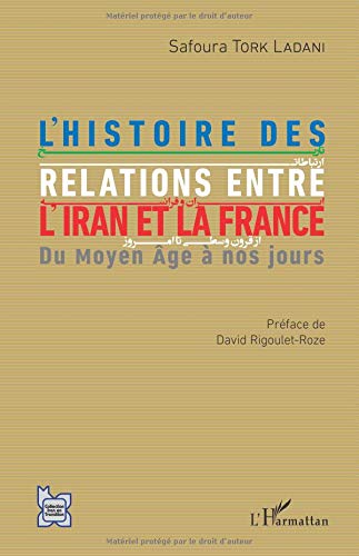 Download L'histoire des relations entre l'Iran et la France: Du Moyen Âge à nos jours Download L'histoire des relations entre l'Iran et la France: Du Moyen Âge à nos jours