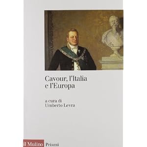 Cavour, l'Italia e l'Europa Cavour, l'Italia e l'Europa