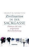 Zivilisation in der Sackgasse: Plädoyer für eine artgerechte Menschenhaltung by 