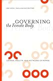 Image de Governing the Female Body: Gender, Health, and Networks of Power