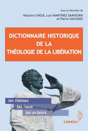 Dictionnaire historique de la théologie de la libération : Suivi de Genèse, évolution et actualité de la théologie de la libération gratuit Dictionnaire historique de la théologie de la libération : Suivi de Genèse, évolution et actualité de la théologie de la libération gratuit