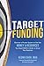 Produktbild Target Funding: Discover a Proven System to Get the Money and Resources You Need Now in Order to Grow Your Business