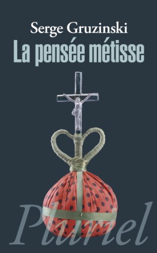 Download La pensée métisse (Pluriel) Download La pensée métisse (Pluriel)