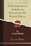 Image de A Handbook of American Pageantry, By Ralph Davol, Vol. 1 (Classic Reprint)