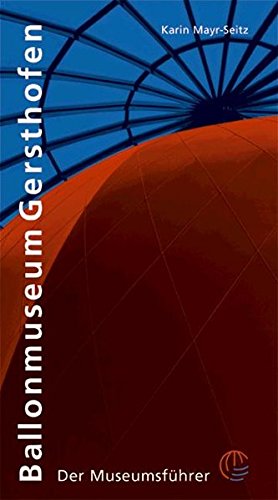 Preisvergleich Produktbild Ballonmuseum Gersthofen: Der Museumsführer