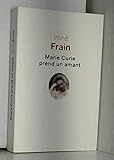 Marie Curie prend un amant by Irène Frain (2015-10-08)