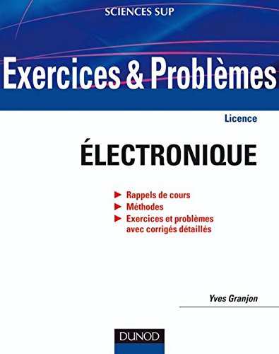 Exercices et problèmes d'électronique : Avec rappels de cours et méthodes (Sciences de l'ingénieur) gratuit Exercices et problèmes d'électronique : Avec rappels de cours et méthodes (Sciences de l'ingénieur) gratuit