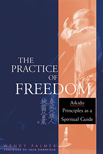 The Practice of Freedom: Aikido Principles as a Spiritual Guide: 256