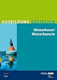 Image de Wasserbauer / Wasserbauerin: Umsetzungshilfen und Praxistipps Ausbildung gestalten