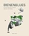 Bienenblues: Ein Buch über das Summen, Stechen und Sterben by 
