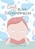 Emil und das blaue Fleckenproblem: Ein wunderbares Kinderbuch zum vorlesen über Hilfsbereitschaft, Freundschaft und Toleranz | Liebevoll illustriert mit über 40 farbigen Bildern, für Kinder ab 4 Jahre by 