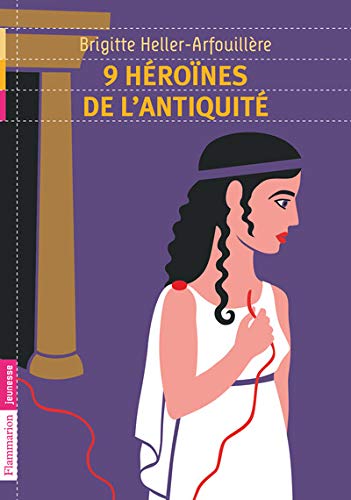 Télécharger Neuf héroïnes de l'Antiquité PDF
