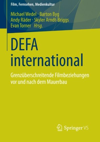 Preisvergleich Produktbild DEFA international: Grenzüberschreitende Filmbeziehungen vor und nach dem Mauerbau (Film, Fernsehen, Medienkultur)