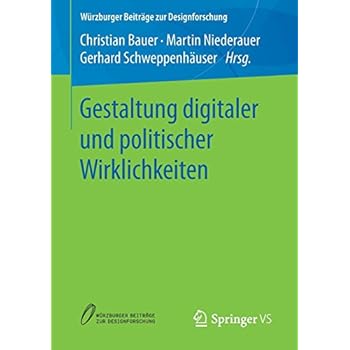Gestaltung digitaler und politischer Wirklichkeiten (Würzburger Beiträge zur Designforschung)