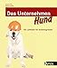 Das Unternehmen Hund: Ein Leitfaden für Existenzgründer by 