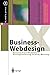 Business-Webdesign: Benutzerfreundlichkeit, Konzeptionierung, Technik, Wartung (X.media.press) by 