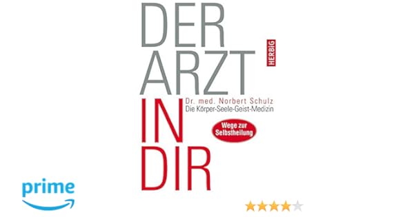 Der Arzt In Dir Die Korper Seele Geist Medizin Wege Zur