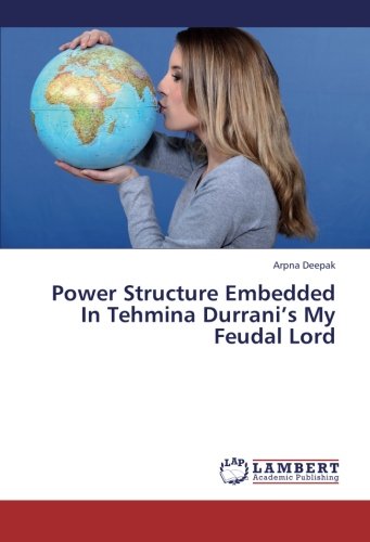 Power Structure Embedded In Tehmina Durrani’s My Feudal Lord