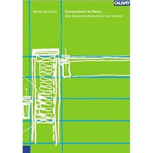 [PDF] Download Konstruieren im Raum: Eine Baukonstruktionslehre zum Studium Kostenlos
