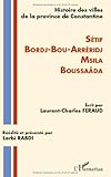 Image de Histoire des Villes de la Province de Constantine Setif Bordj Bou Arre