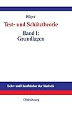 Testtheorie und Schätztheorie, Bd.1, Grundlagen (Lehr- und Handbücher der Statistik) by 