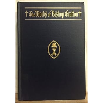 The Works of Bishop Grafton Volume II: Lineage of the American Catholic Church / Pusey and the Church Revival (Volume 2) The Works of Bishop Grafton Volume II: Lineage of the American Catholic Church / Pusey and the Church Revival (Volume 2)