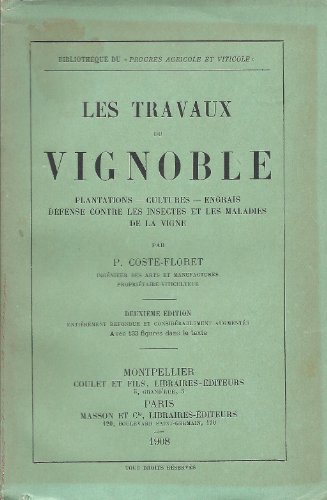 Les Travaux du Vignoble - Plantations, cultures, engrais, défense contre les insectes et les maladies de la vigne gratuit Les Travaux du Vignoble - Plantations, cultures, engrais, défense contre les insectes et les maladies de la vigne gratuit