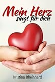 Bücher Neuerscheinungen 2022 - Mein Herz singt für dich von Kristina Rheinhard