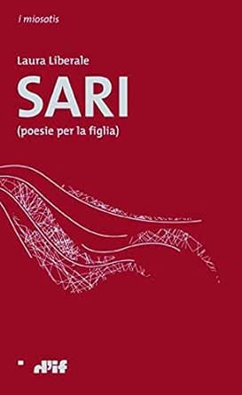 Sari Poesie Per La Figlia I Miosotis Le Forme Dell Amore Vol 37 Ebook Liberale Laura Amazon It Kindle Store