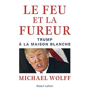 Le Feu et la Fureur: Trump à la Maison Blanche