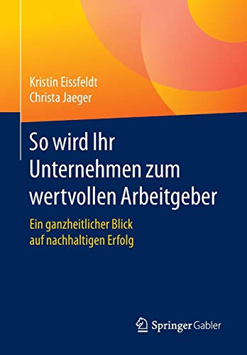 So wird Ihr Unternehmen zum wertvollen Arbeitgeber: Ein ganzheitlicher Blick auf nachhaltigen Erfolg