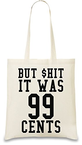 Preisvergleich Produktbild Shit It Was 99 Cents Funny Slogan Tasche
