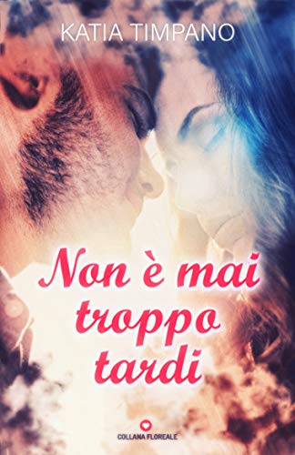 Katia Timpano - Non è mai troppo tardi (2019)