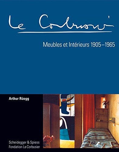 Le Corbusier. meubles et interieurs 1905-1965 gratuit