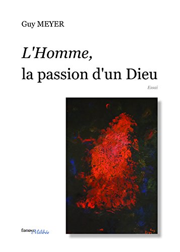 Télécharger L Homme, la Passion d un Dieu Livre eBook France