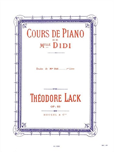 Download Theodore Lack: Miss Didi''S Studies, Op. 85 - Vol. 1 Piano Download Theodore Lack: Miss Didi''S Studies, Op. 85 - Vol. 1 Piano