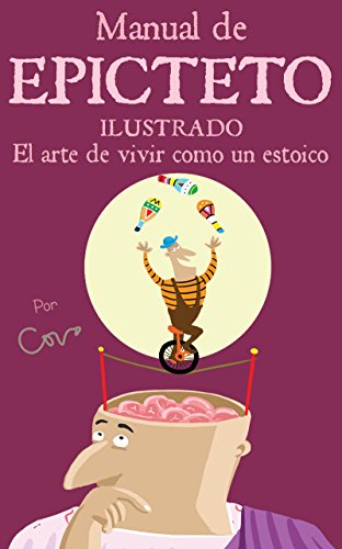 Manual de Epicteto ilustrado: El arte de vivir como un estoico de [Covo, Javier ]