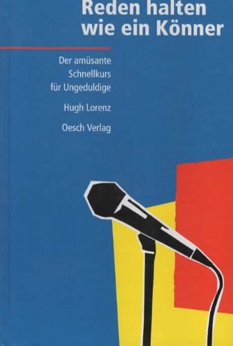 Download Reden halten wie ein Könner. Ein amüsanter Schnellkurs für Ungeduldige Download Reden halten wie ein Könner. Ein amüsanter Schnellkurs für Ungeduldige