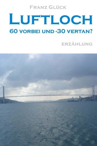 Luftloch - 60 vorbei und 30 vertan?
