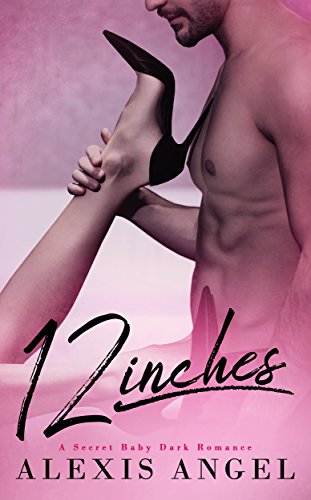 12 Inches: A Secret Baby Dark Romance