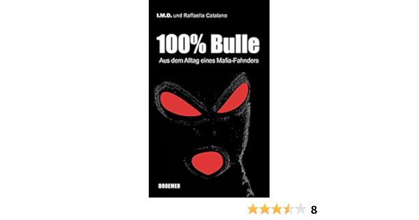 100 Bulle Aus Dem Alltag Eines Mafia Fahnders Amazon De I M D Catalano Raffaella Hausmann Friederike Kaiser Petra Bucher