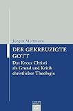 Kaiser Taschenbücher, Bd.16, Der gekreuzigte Gott: Das Kreuz Christi als Grund und Kritik christlicher Theologie (KT Kaiser Taschenbücher, Band 16) by 